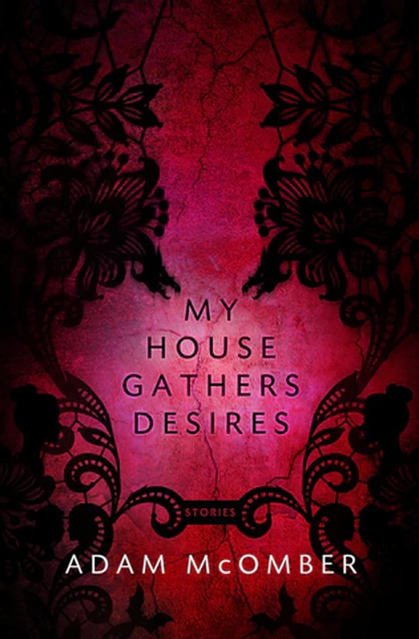 My House Gathers Desires by Adam McOmber - book cover